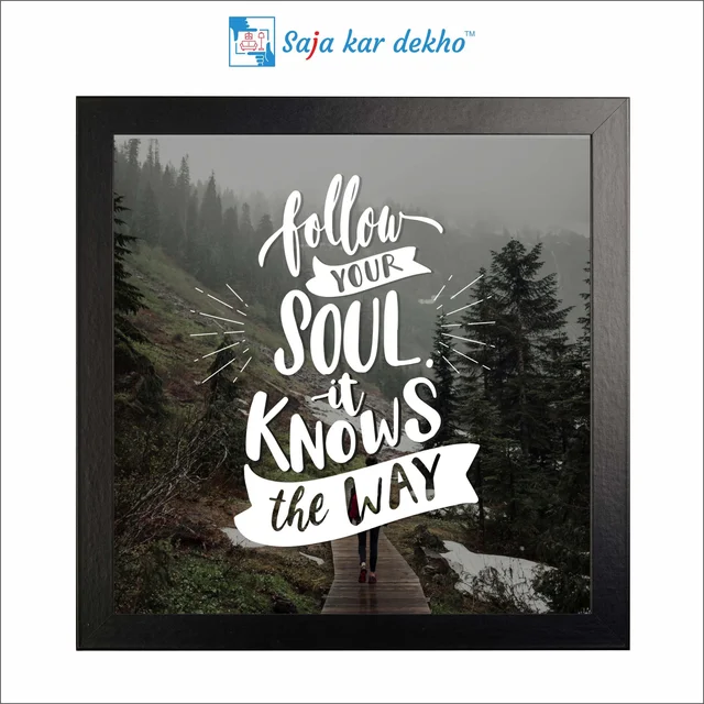 SAJA KAR DEKHO Follow Your Soul It Knows The Way Motivation Quotes High Quality Weather Resistant HD Wall Frame | 12 x 12 inch | - 12 X 12 inch