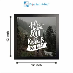 SAJA KAR DEKHO Follow Your Soul It Knows The Way Motivation Quotes High Quality Weather Resistant HD Wall Frame | 12 x 12 inch | - 12 X 12 inch