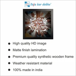 SAJA KAR DEKHO We Are All In This Together Motivation Quotes High Quality Weather Resistant HD Wall Frame | 12 x 12 inch | - 12 X 12 inch