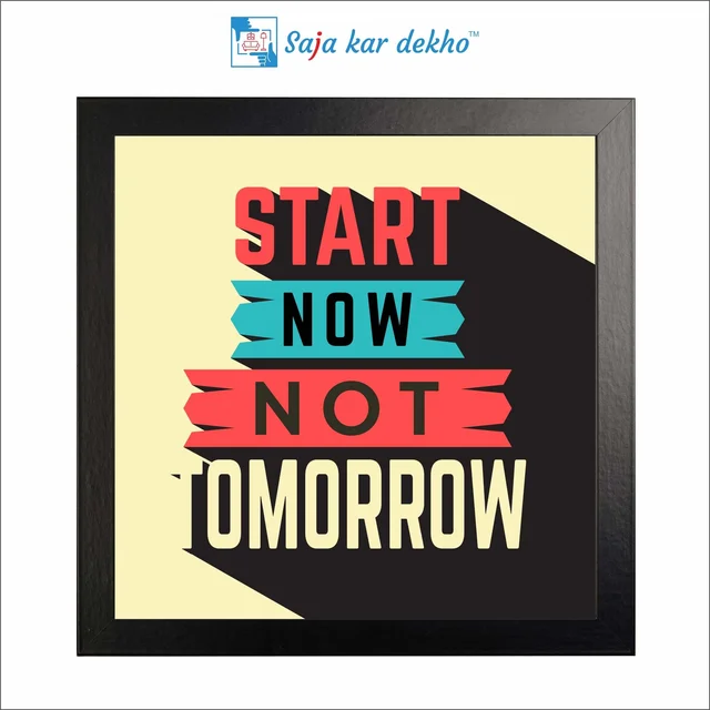 SAJA KAR DEKHO Start Now Not Tomorrow Motivation Quotes High Quality Weather Resistant HD Wall Frame | 12 x 12 inch | - 12 X 12 inch
