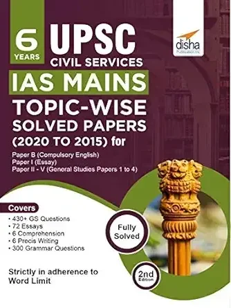 Disha 6 Years Upsc Civil Services IAS Mains Topic-Wise Solved Papers (2020 to 2015) for Paper B (Compulsory English), Paper I (Essay), & Paper II - V (General Studies Papers 1 to 4) (English, Paperback, unknown)
