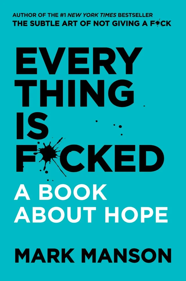 Everything Is F*cked: A Book About Hope -Mark Manson