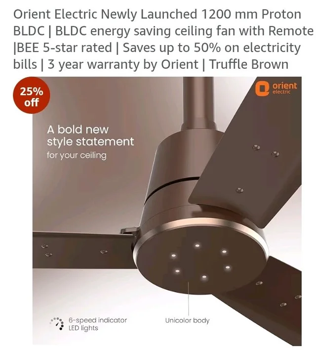 Orient Electric Newly Launched 1200 mm Proton BLDC | BLDC energy saving ceiling fan with Remote |BEE 5-star rated | Saves up to 50% on electricity bills | 3 year warranty by Orient | Truffle Brown
25%
off
- Truffle Brown