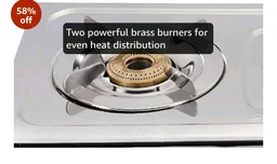 Visit the store, SURYA FLAME
SURYA FLAME
Visit the store
3.9
3.9 out of 5 stars
(2,873)
Surya Flame Majestic 2 Burner Stainless Steel Gas Stove | Manual Ignition | High-Efficiency Tri-Pin Brass Burners | Heavy-Duty Pan Support | Anti-Skid Legs | ISI Certified & 2 Years Warranty
200+ bought in past month