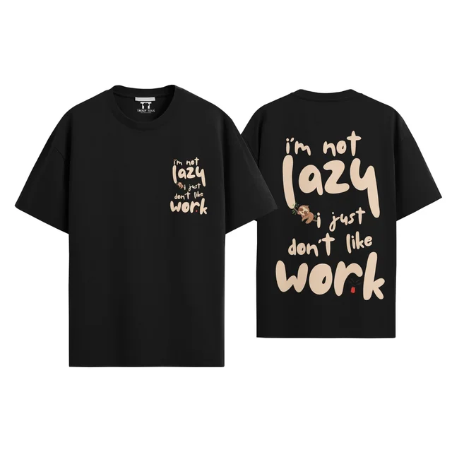 Trendy Togs I AM Not Lazy , I Just Don't Like Work Cotton Oversized T-shirt - L, Black
