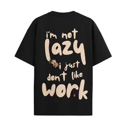 Trendy Togs I AM Not Lazy , I Just Don't Like Work Cotton Oversized T-shirt - L, Black