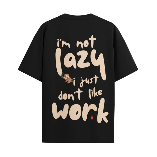 Trendy Togs I AM Not Lazy , I Just Don't Like Work Cotton Oversized T-shirt - L, Black