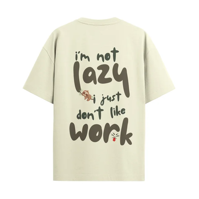 Trendy Togs I AM Not Lazy , I Just Don't Like Work Cotton Oversized T-shirt - L, OFF White