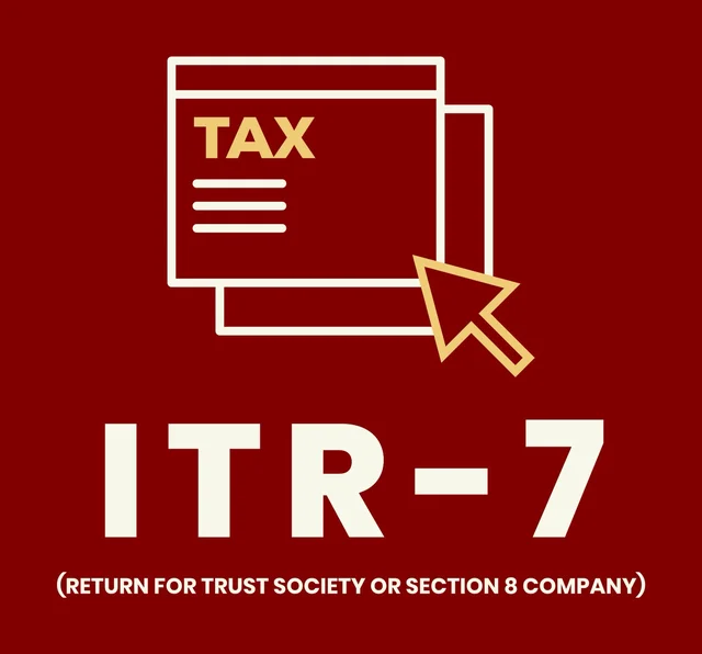 ITR-7 (Income Tax Return for Trust Society or Section 8 Company)